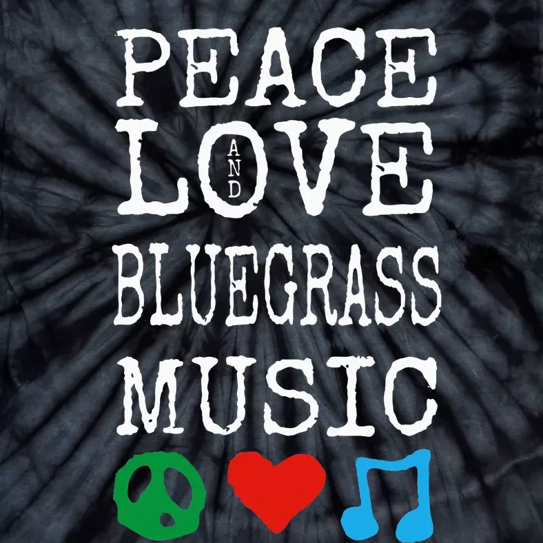 Peace Love And Bluegrass Music Bluegrass Tie-Dye T-Shirt