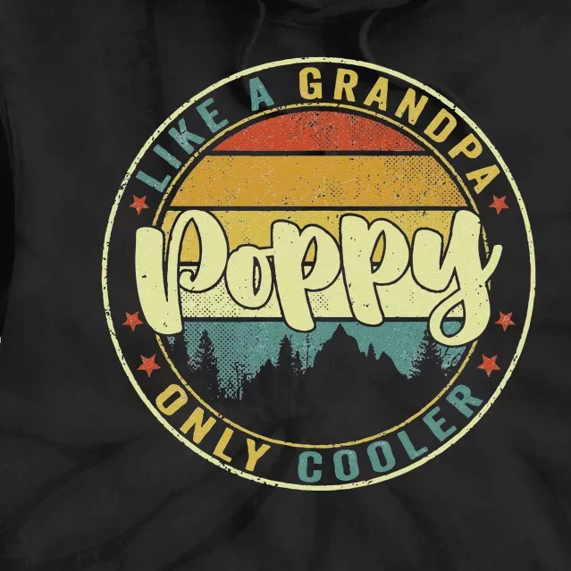 Poppy Like A Grandpa Only Cooler Funny Dad Poppy Fathers Day Tie Dye Hoodie