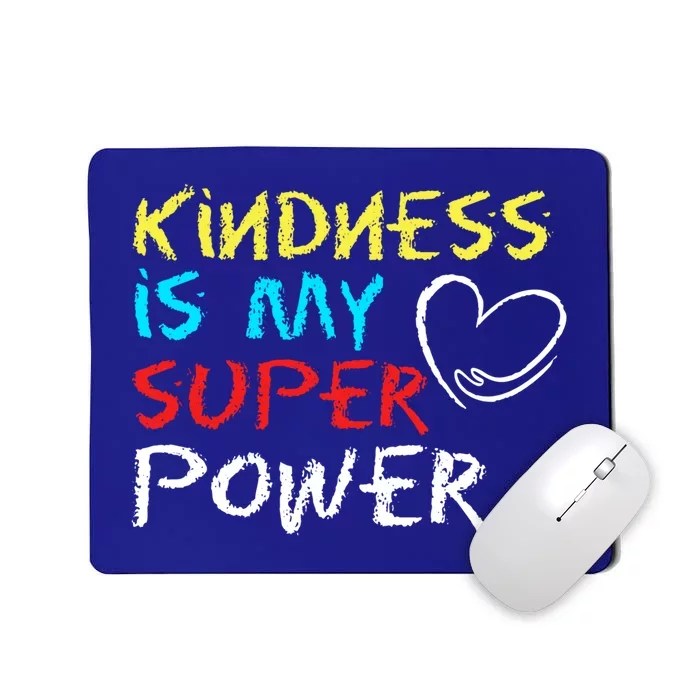 Peace Love And Happiness Kindness My Superpower Gift Design Gift Mousepad