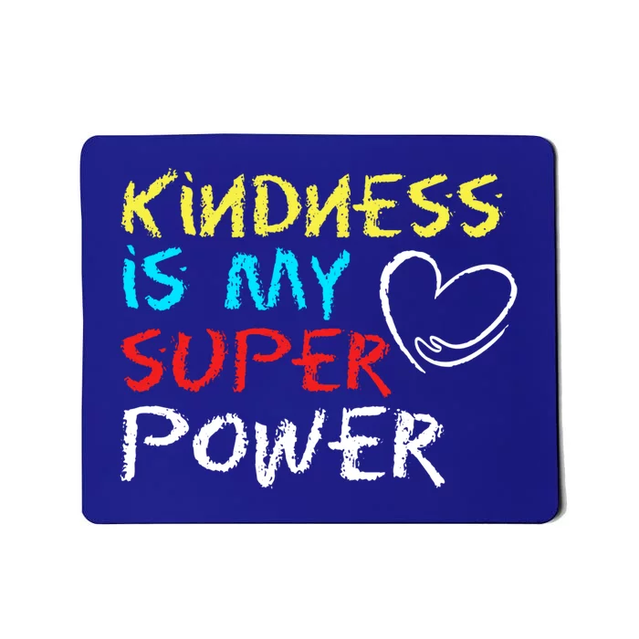 Peace Love And Happiness Kindness My Superpower Gift Design Gift Mousepad