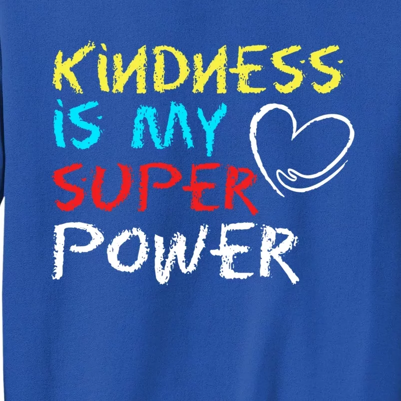 Peace Love And Happiness Kindness My Superpower Gift Design Gift Tall Sweatshirt