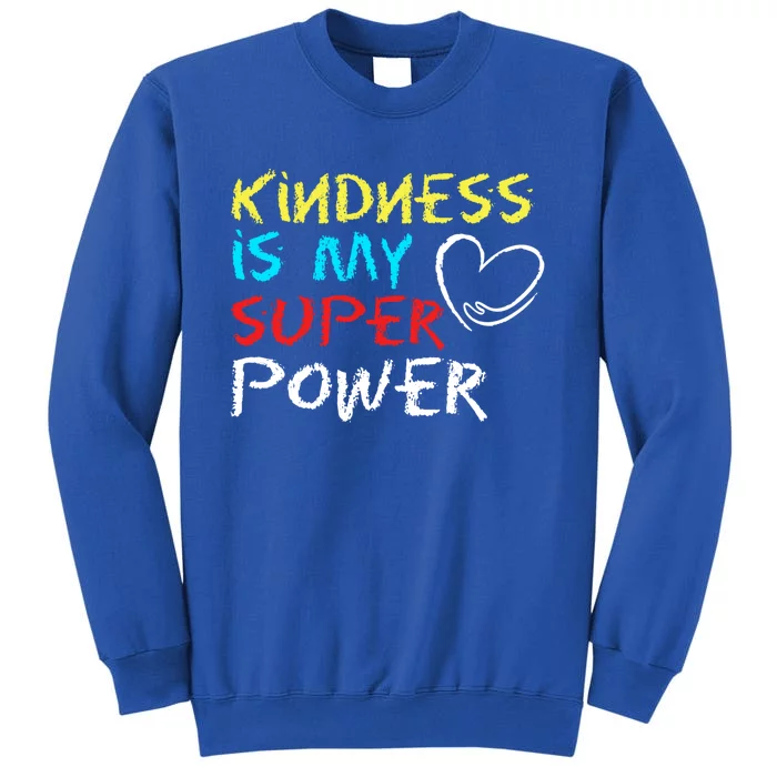 Peace Love And Happiness Kindness My Superpower Gift Design Gift Tall Sweatshirt