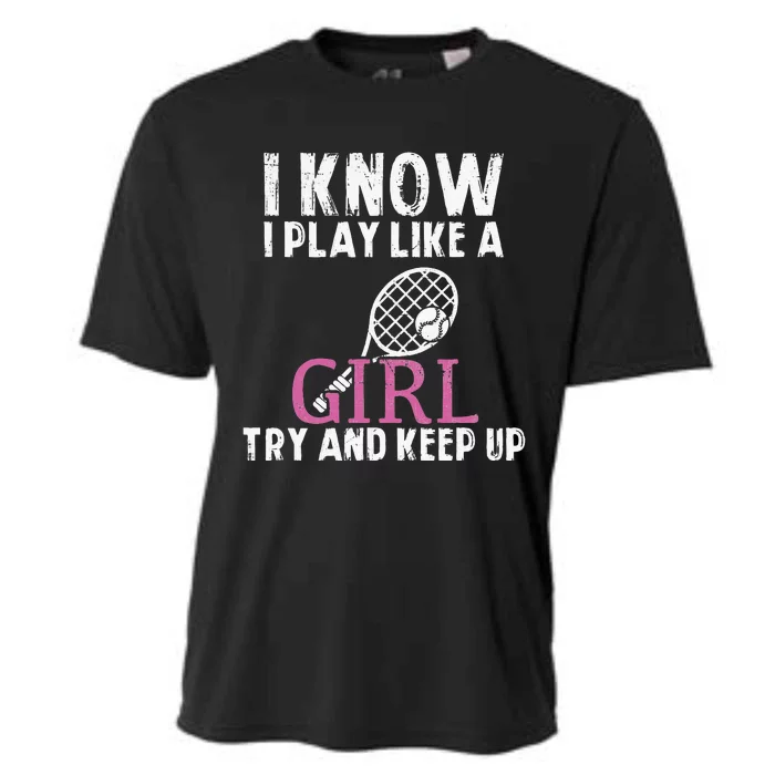 Play Like A Girl Try And Keep Up Womens Tennis Player Gift Cooling Performance Crew T-Shirt