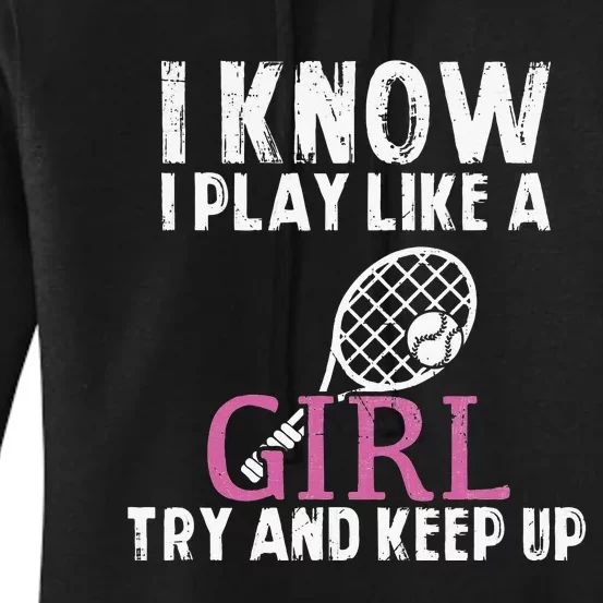 Play Like A Girl Try And Keep Up Womens Tennis Player Gift Women's Pullover Hoodie