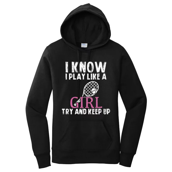 Play Like A Girl Try And Keep Up Womens Tennis Player Gift Women's Pullover Hoodie