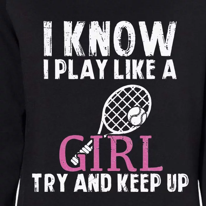 Play Like A Girl Try And Keep Up Womens Tennis Player Gift Womens California Wash Sweatshirt