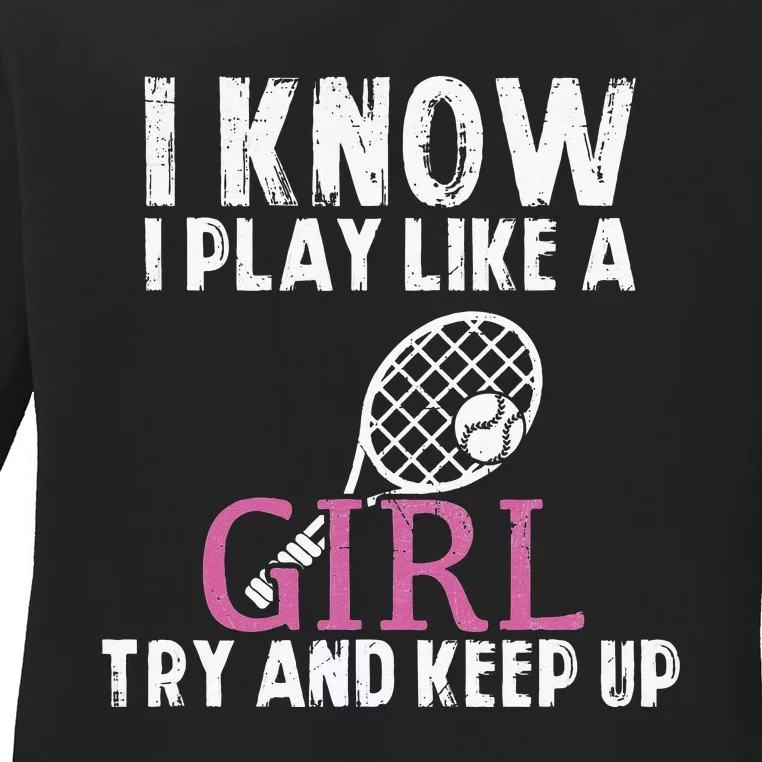 Play Like A Girl Try And Keep Up Womens Tennis Player Gift Ladies Long Sleeve Shirt