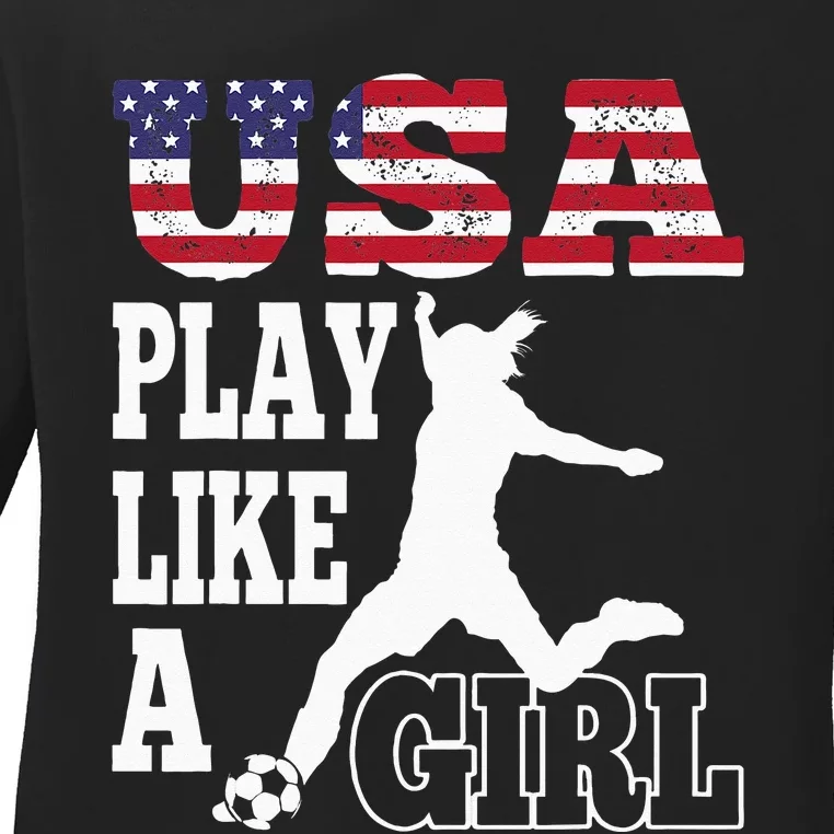 Play Like A Girl US American Flag Patriotic Soccer Ladies Long Sleeve Shirt