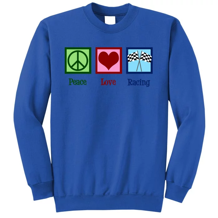 Peace Love Auto Racing Gift Tall Sweatshirt