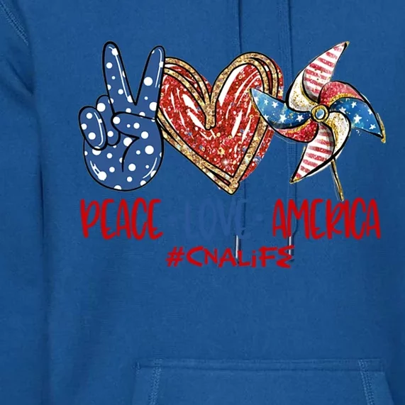 Peace Love America Cna Life Meaningful Gift Premium Hoodie