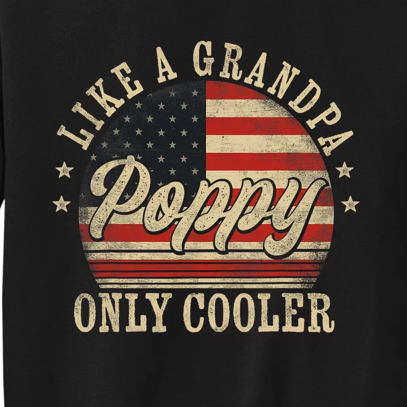 Poppy Like A Grandpa Only Cooler Poppy FatherS Day Tall Sweatshirt