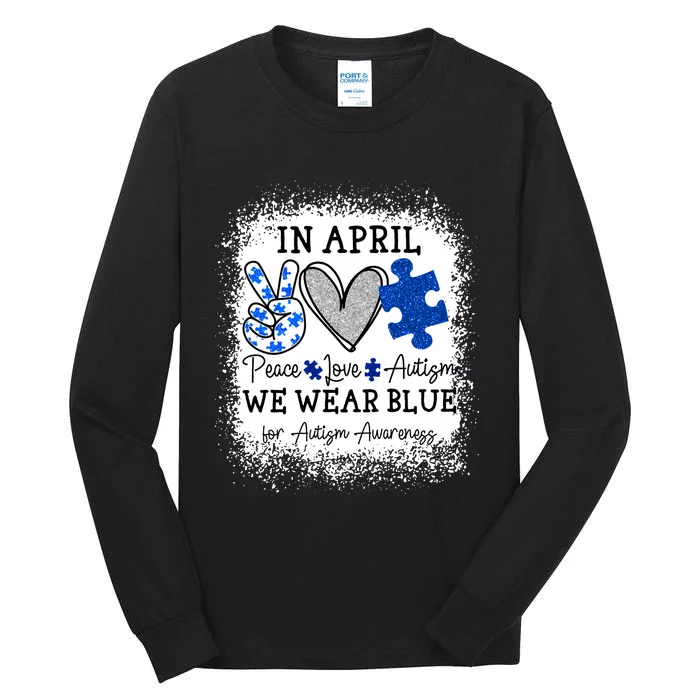 Peace Love Autism In April We Wear Blue For Autism Awareness Tall Long Sleeve T-Shirt