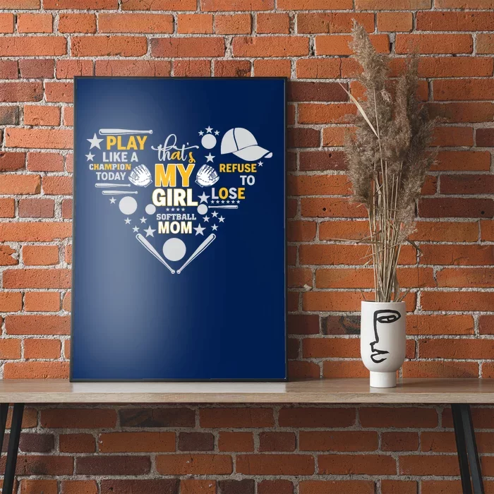 Play Like A Champion That’S My Girl Softball Mom Refuse To Lose Poster