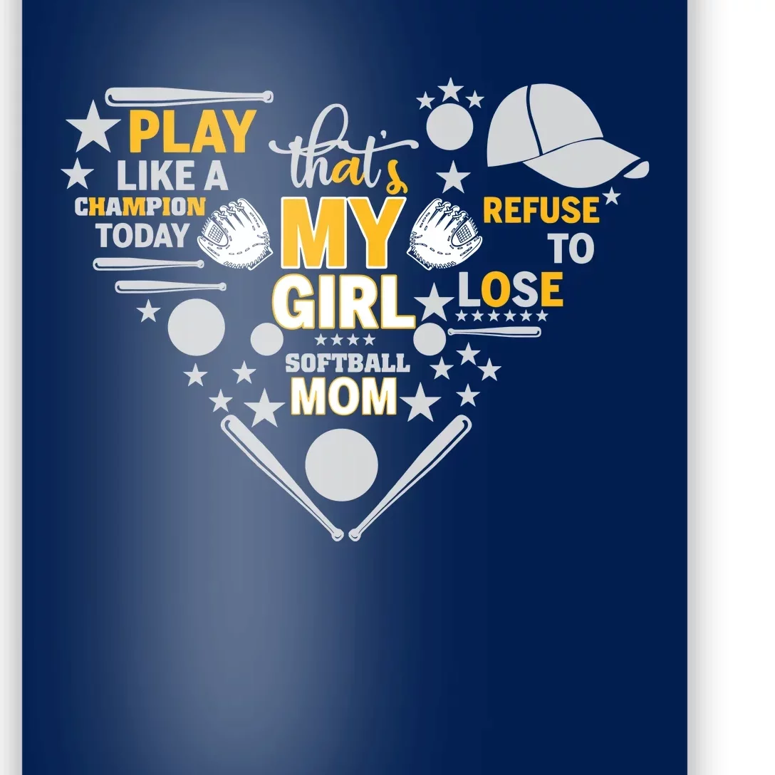 Play Like A Champion That’S My Girl Softball Mom Refuse To Lose Poster