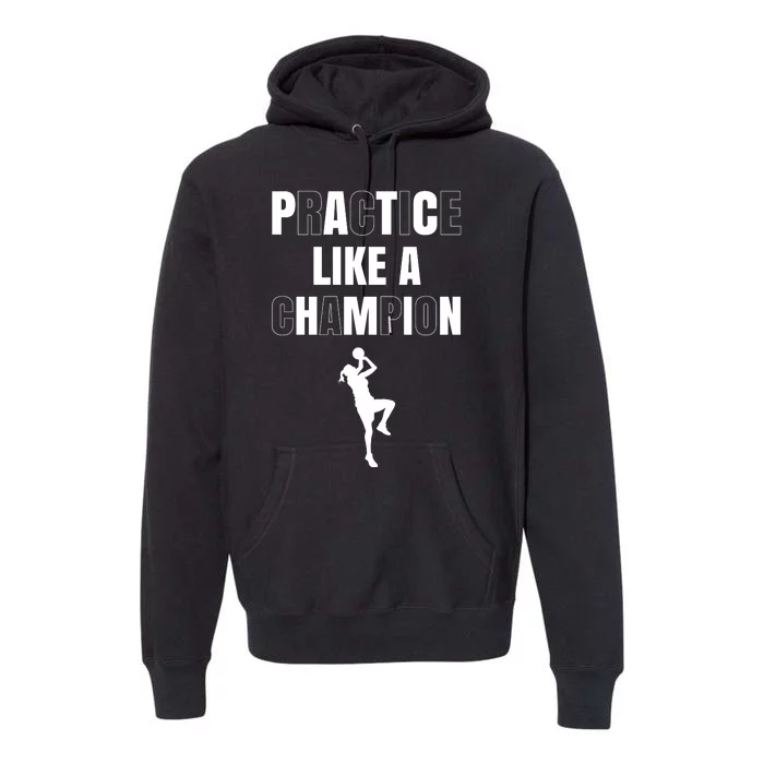 Practice Like A Champion Premium Hoodie