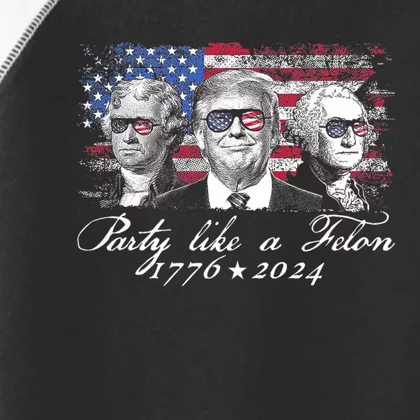 Party Like A Felon 1776 2024 President Toddler Fine Jersey T-Shirt