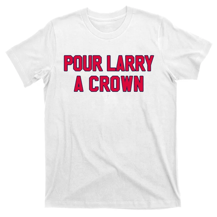 POUR LARRY A CROWN Funny Home Run Celebration T-Shirt