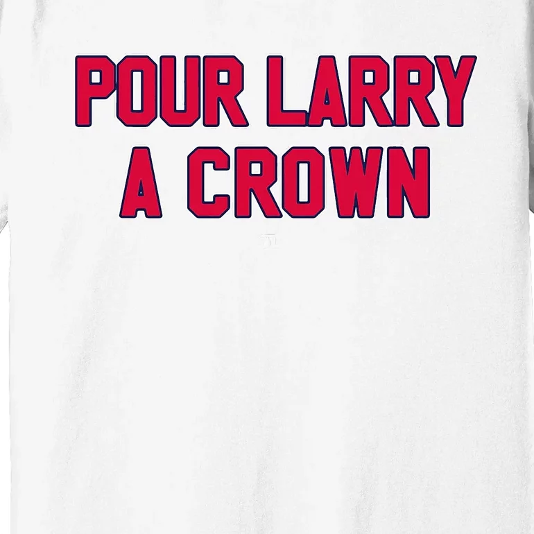 POUR LARRY A CROWN Funny Home Run Celebration Premium T-Shirt