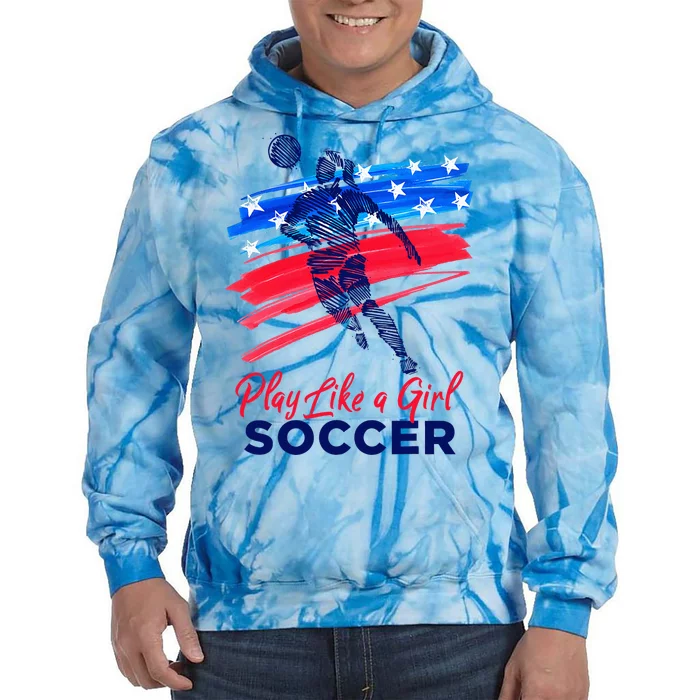 Play Like A Girl Soccer Sport Football Tie Dye Hoodie