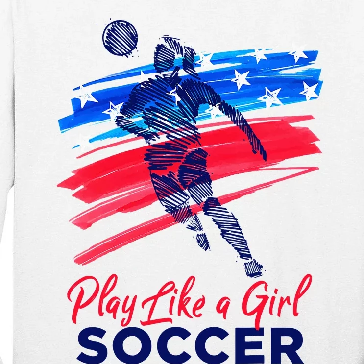 Play Like A Girl Soccer Sport Football Tall Long Sleeve T-Shirt