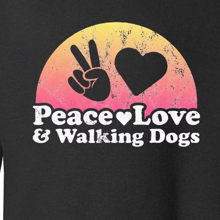 Peace Love and Walking Dogs Dog Walking Toddler Sweatshirt