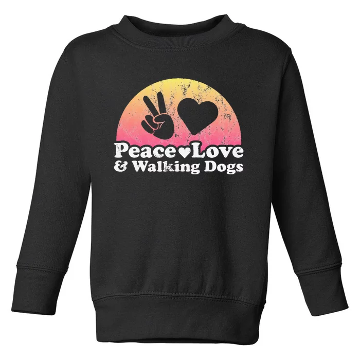 Peace Love and Walking Dogs Dog Walking Toddler Sweatshirt