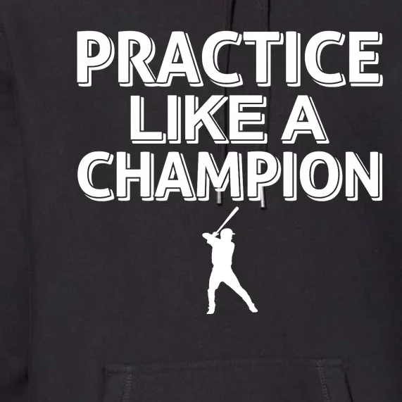 Practice Like A Champion Premium Hoodie