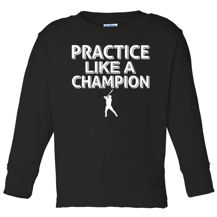 Practice Like A Champion Toddler Long Sleeve Shirt