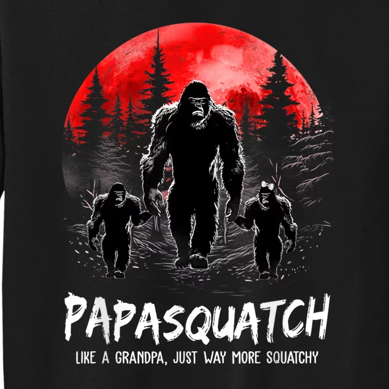 Papasquatch Like A Grandpa Just Way More Squatchy Funny Papa Tall Sweatshirt