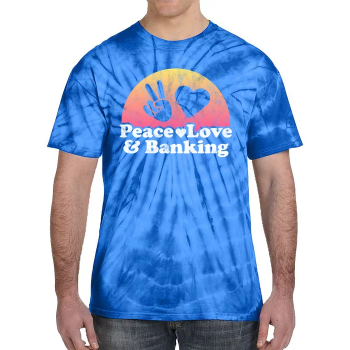 Peace Love And Banking Bank Gift Tie-Dye T-Shirt