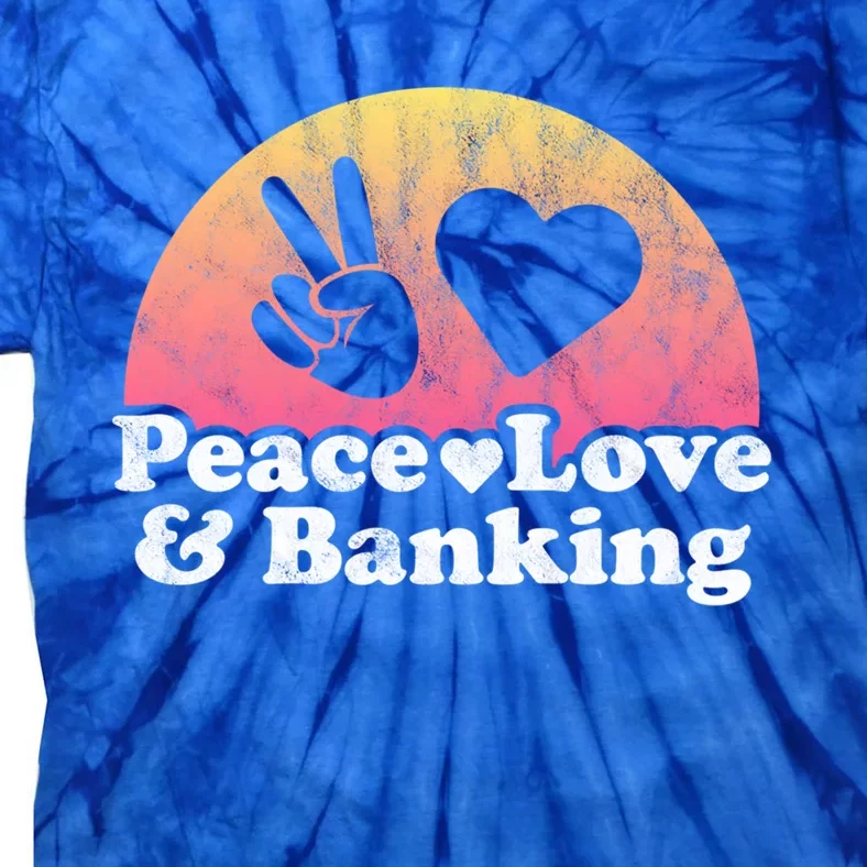 Peace Love And Banking Bank Gift Tie-Dye T-Shirt