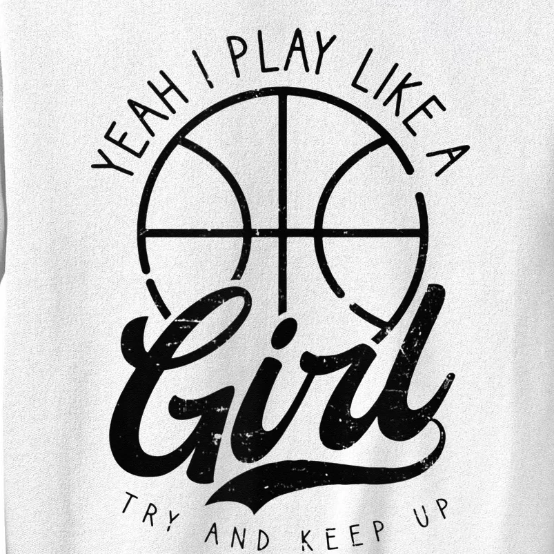 Play Like A Girl Design Basketball Sweatshirt