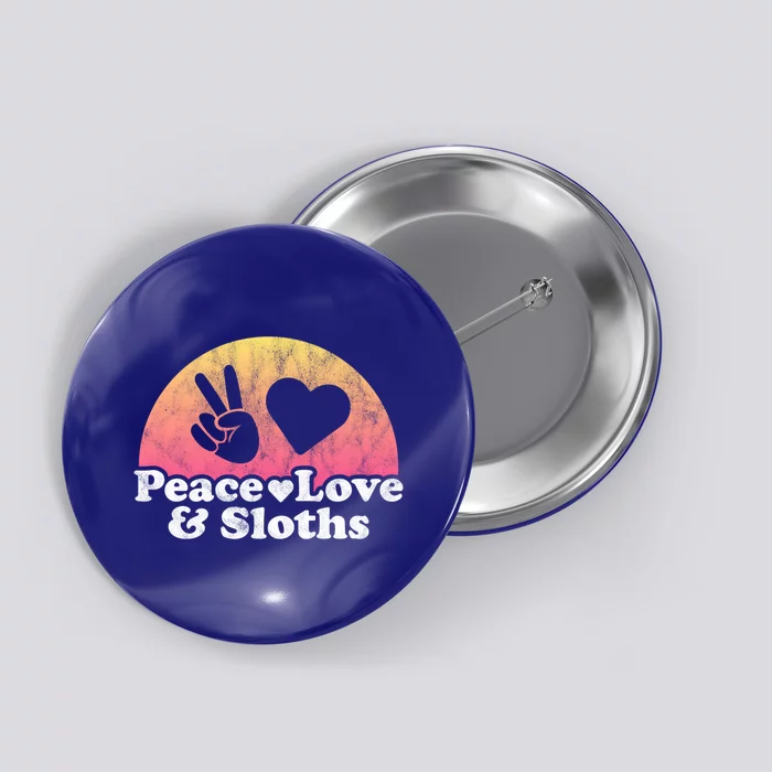 Peace Love And Sloths Sloth Gift Button