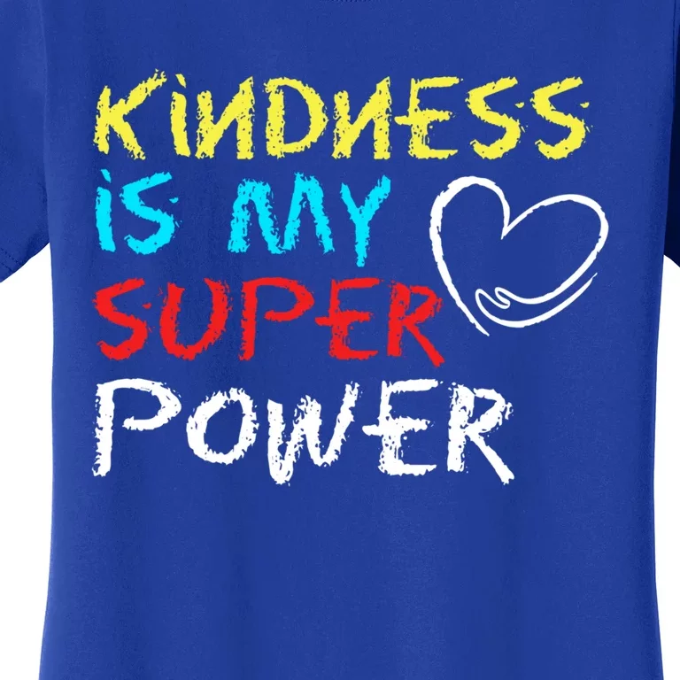 Peace Love And Happiness Kindness My Superpower Gift Design Gift Women's T-Shirt