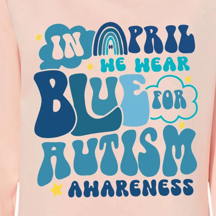 Peace Love Autism In April We Wear Blue For Autism Awareness Womens California Wash Sweatshirt