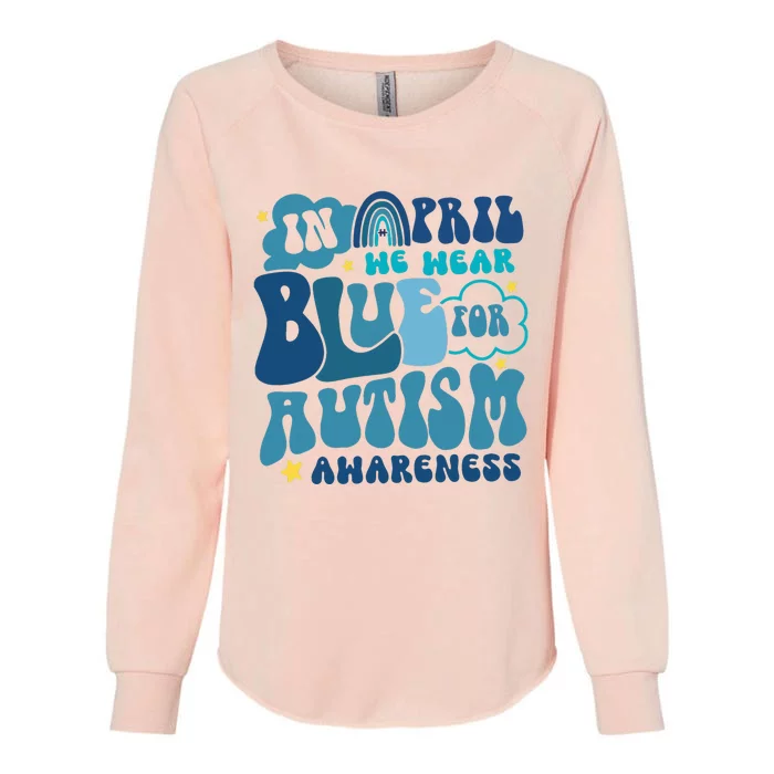 Peace Love Autism In April We Wear Blue For Autism Awareness Womens California Wash Sweatshirt