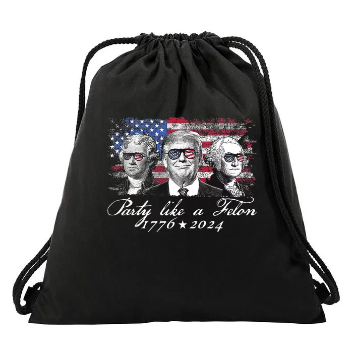 Party Like A Felon 1776 2024 President Drawstring Bag