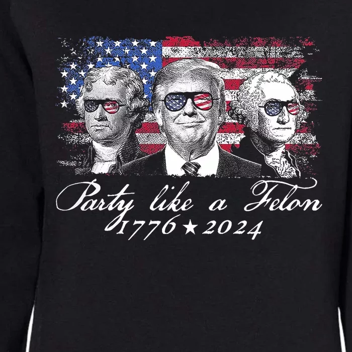 Party Like A Felon 1776 2024 President Womens California Wash Sweatshirt