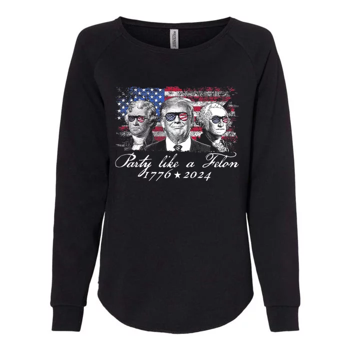 Party Like A Felon 1776 2024 President Womens California Wash Sweatshirt