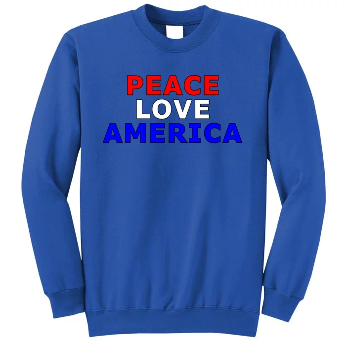 Peace Love America Gift Tall Sweatshirt