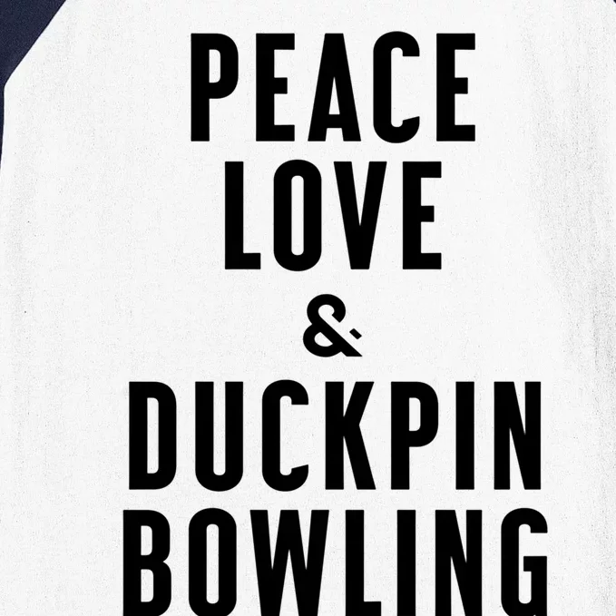 Peace Love And Duckpin Bowling Great Gift Baseball Sleeve Shirt