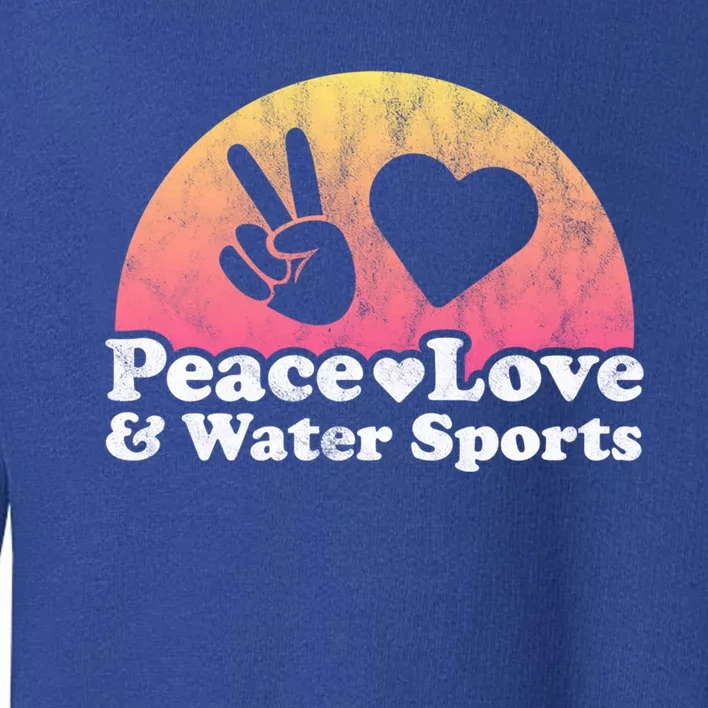 Peace Love And Water Sports Water Sport Cute Gift Toddler Sweatshirt