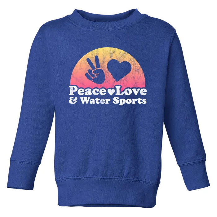 Peace Love And Water Sports Water Sport Cute Gift Toddler Sweatshirt