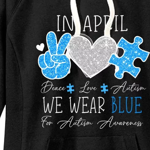 Peace Love Autism In April We Wear Blue For Autism Awareness Women's Fleece Hoodie