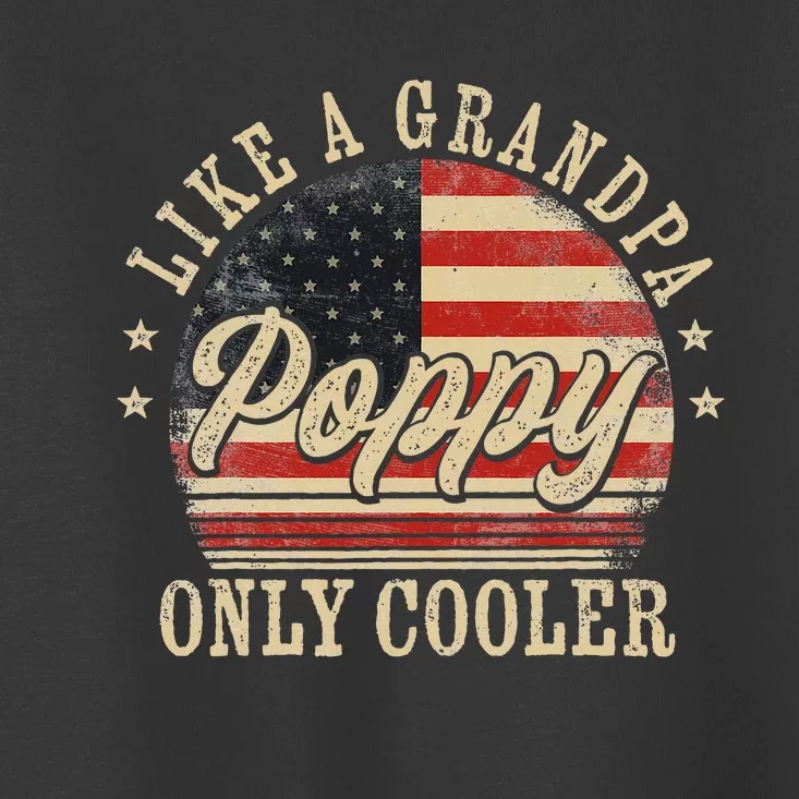 Poppy Like A Grandpa Only Cooler Poppy Toddler T-Shirt