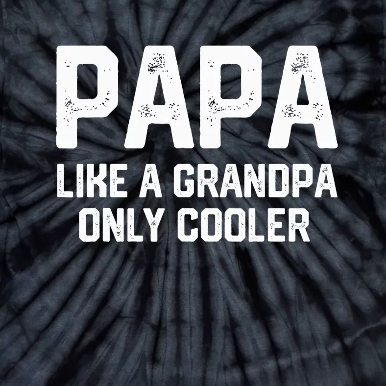 PAPA Like A Grandpa ONLY COOLER Funny Dad Papa Definition Tie-Dye T-Shirt