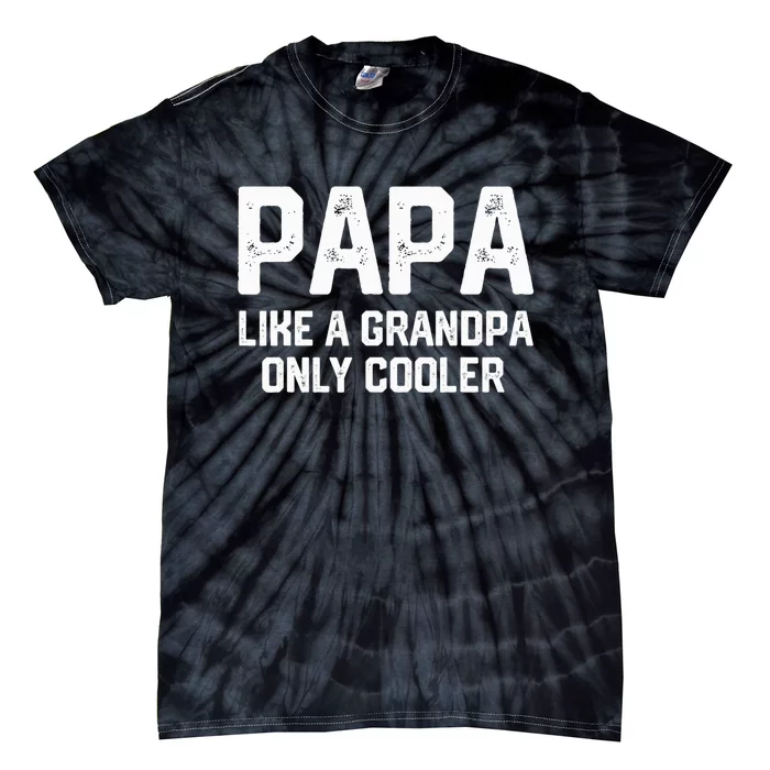 PAPA Like A Grandpa ONLY COOLER Funny Dad Papa Definition Tie-Dye T-Shirt