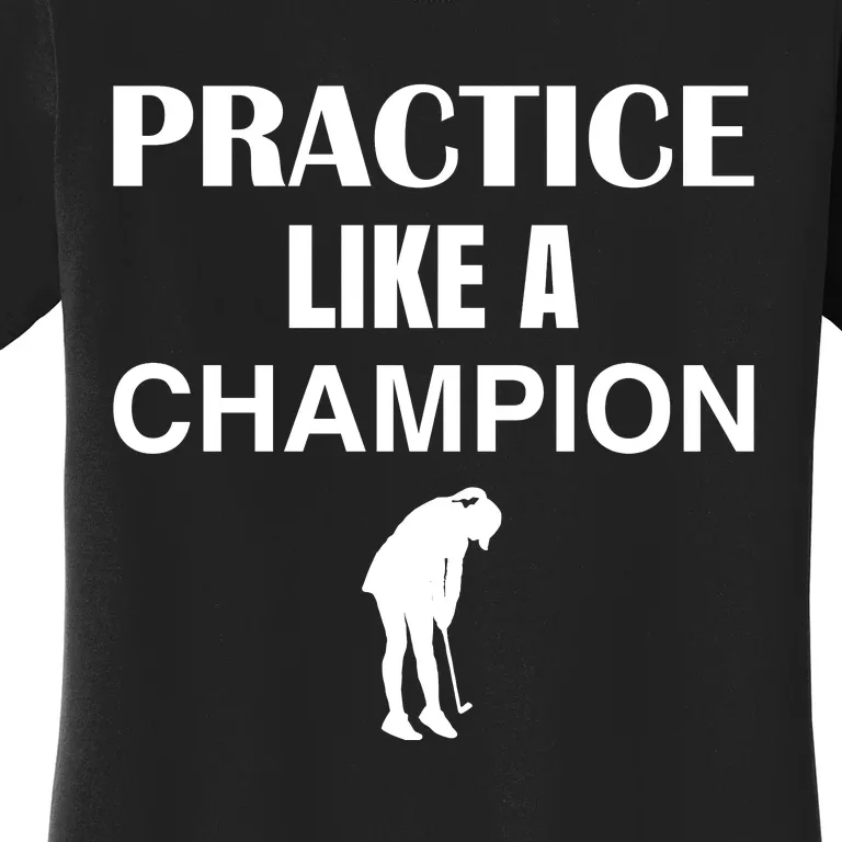 Practice Like A Champion Women's T-Shirt