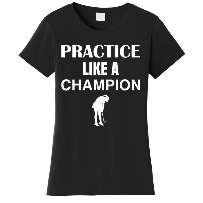 Practice Like A Champion Women's T-Shirt