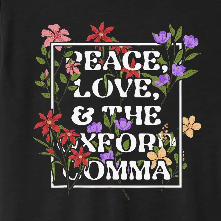 Peace Love And The O.X.F.O.R.D C.O.M.M.A English Grammar Humor Flower ChromaSoft Performance T-Shirt